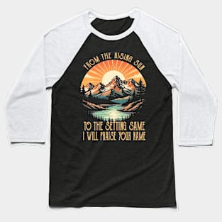 From The Risings Sun To The Setting Same Classic Mountains Baseball T-Shirt